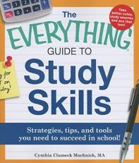 The Everything Guide to Study Skills : Strategies, Tips, and Tools You Need to Succeed in School! 