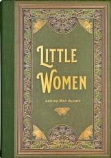 Little Women : Or, Meg, Jo, Beth, and Amy 