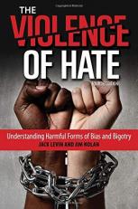 The Violence of Hate : Understanding Harmful Forms of Bias and Bigotry 4th