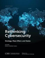 Rethinking Cybersecurity : Strategy, Mass Effect, and States 