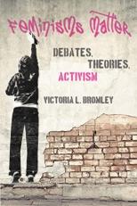 Feminisms Matter : Debates, Theories, Activism 