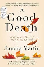 A Good Death : Making the Most of Our Final Choices 