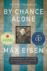 By Chance Alone : A Remarkable True Story of Courage and Survival at Auschwitz 