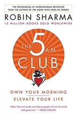 The 5AM Club : Own Your Morning. Elevate Your Life 