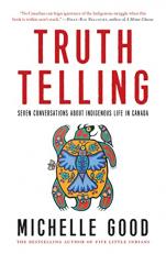 Truth Telling : Seven Conversations about Indigenous Life in Canada