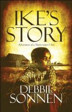 Ike's Story : Adventures of a Sharecropper's Son 