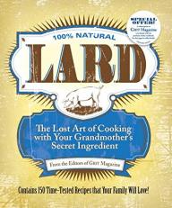 Lard : The Lost Art of Cooking with Your Grandmother's Secret Ingredient 