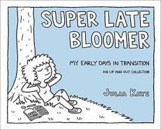 Super Late Bloomer : My Early Days in Transition 