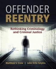 Offender Reentry Rethinking Criminology and Criminal Justice 