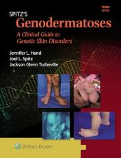 Spitz's Genodermatoses : A Full Color Clinical Guide to Genetic Skin Disorders 3rd