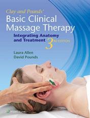 Clay and Pounds' Basic Clinical Massage Therapy : Integrating Anatomy and Treatment 3rd