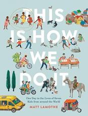 This Is How We Do It : One Day in the Lives of Seven Kids from Around the World