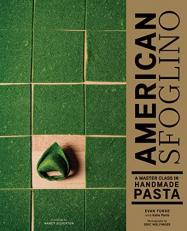 American Sfoglino : A Master Class in Handmade Pasta 