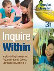 Inquire Within : Implementing Inquiry- and Argument-Based Science Standards in Grades 3-8