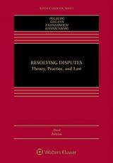 Resolving Disputes : Theory Practice and Law 3E