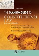 Glannon Guide to Constitutional Law : Learning Constitutional Law Through Multiple-Choice Questions and Analysis 3rd