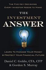 The Investment Answer : Learn to Manage Your Money and Protect Your Financial Future 