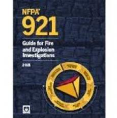 NFPA 921, Guide for Fire and Explosion Investigations : 2021 Edition 