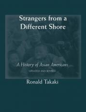 Strangers From A Different Shore: A History Of Asian Americans (updated 