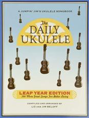 The Daily Ukulele - Leap Year Edition : 366 More Songs for Better Living 