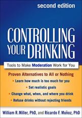 Controlling Your Drinking : Tools to Make Moderation Work for You 2nd