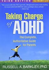Taking Charge of ADHD, Third Edition : The Complete, Authoritative Guide for Parents