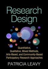 Research Design : Quantitative, Qualitative, Mixed Methods, Arts-Based, and Community-Based Participatory Research Approaches 