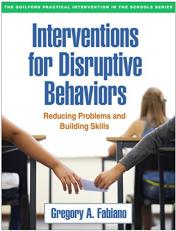 Interventions for Disruptive Behaviors : Reducing Problems and Building Skills 