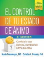 El Control de Tu Estado De ánimo : Cambia lo Que Sientes, Cambiando Cómo Piensas (Spanish Edition) 2nd