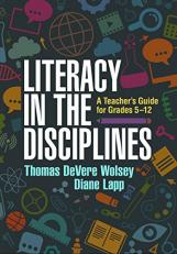 Literacy in the Disciplines : A Teacher's Guide for Grades 5-12