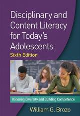 Disciplinary and Content Literacy for Today's Adolescents : Honoring Diversity and Building Competence 6th