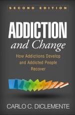 Addiction and Change : How Addictions Develop and Addicted People Recover 2nd