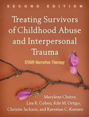 Treating Survivors of Childhood Abuse and Interpersonal Trauma : STAIR Narrative Therapy 2nd