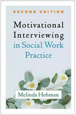 Motivational Interviewing in Social Work Practice 2nd