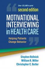 Motivational Interviewing in Health Care : Helping Patients Change Behavior 2nd