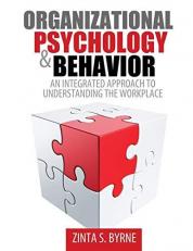 Organizational Psychology and Behavior : An Integrated Approach to Understanding the Workplace 