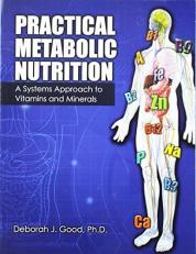 Practical Metabolic Nutrition : A Systems Approach to Vitamins and Minerals 