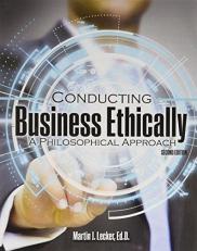 Conducting Business Ethically : A Philosophical Approach 2nd