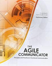 The Agile Communicator : Principles and Practices in Technical Communication - Preliminary Edition 