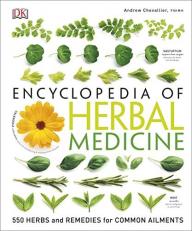Encyclopedia of Herbal Medicine : 550 Herbs and Remedies for Common Ailments 2nd