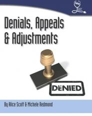 Denials, Appeals and Adjustments : A Step by Step Guide to Handling Denied Medical Claims 