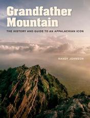 Grandfather Mountain : The History and Guide to an Appalachian Icon 