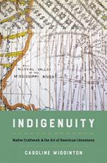 Indigenuity : Native Craftwork and the Art of American Literatures 