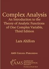 Complex Analysis : An Introduction to the Theory of Analytic Functions of One Complex Variable, Third Edition