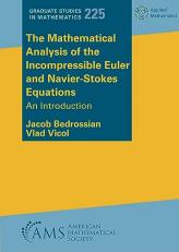 The Mathematical Analysis of the Incompressible Euler and Navier-Stokes Equations : An Introduction 