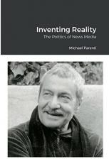 Inventing Reality : The Politics of News Media 