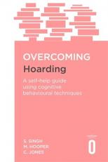 Overcoming Hoarding : A Self-Help Guide Using Cognitive Behavioural Techniques 