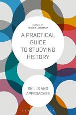 A Practical Guide to Studying History : Skills and Approaches 