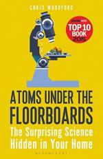 Atoms under the Floorboards : The Surprising Science Hidden in Your Home 