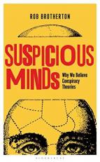 Suspicious Minds : Why We Believe Conspiracy Theories 